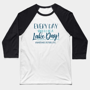 Every Day Should be a Lake Day - Smith Mountain Baseball T-Shirt